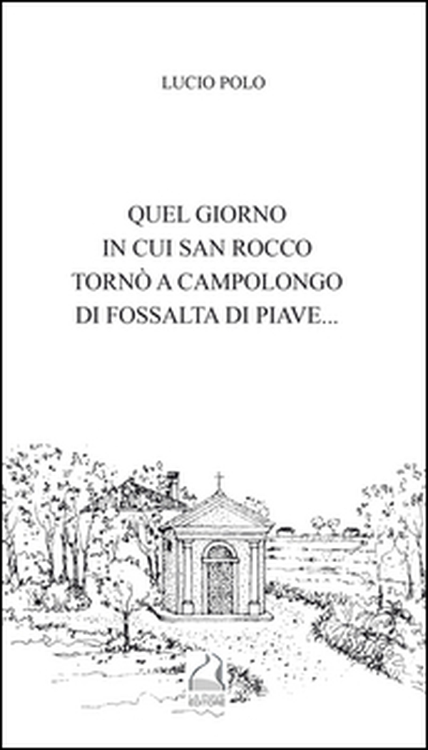 Quel giorno in cui san Rocco tornò a Campolongo di Fossalta di Piave... - Librerie.coop