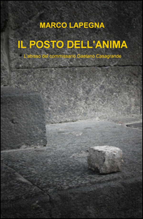 Il posto dell'anima. L'abisso del commissario Gaetano Casagrande - Librerie.coop Il posto dell'anima. L'abisso del commissario Gaetano Casagrande - Librerie.coop