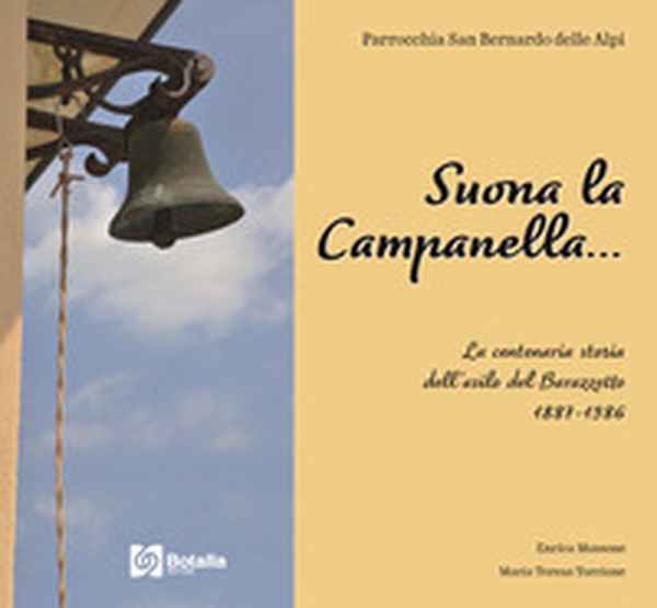Suona la campanella. La centenaria storia dell'asilo del Barazzetto 1887-1986 - Librerie.coop Suona la campanella. La centenaria storia dell'asilo del Barazzetto 1887-1986 - Librerie.coop