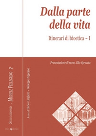 Dalla parte della vita. Itinerari di bioetica - Librerie.coop