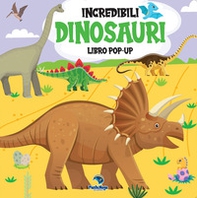 Incredibili dinosauri. Libro pop-up - Librerie.coop