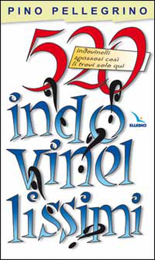 520 indovinellissimi. Indovinelli spassosi così li trovi solo qui - Librerie.coop 520 indovinellissimi. Indovinelli spassosi così li trovi solo qui - Librerie.coop