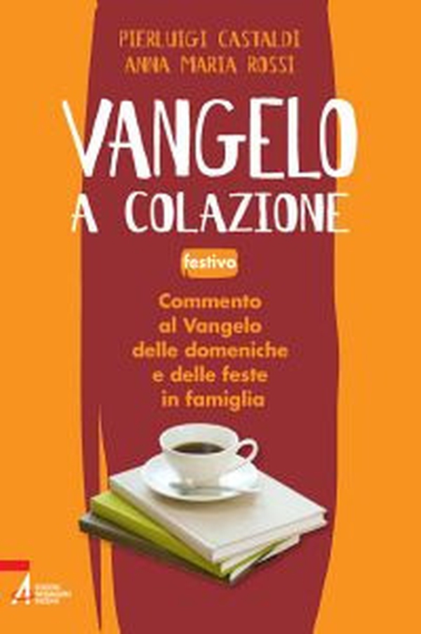 Vangelo a colazione. Commento al Vangelo di ogni giorno in famiglia. Festivo - Librerie.coop Vangelo a colazione. Commento al Vangelo di ogni giorno in famiglia. Festivo - Librerie.coop