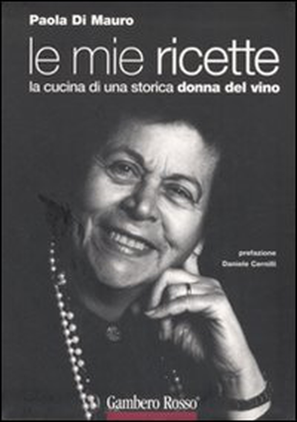 Le mie ricette. La cucina di una storica donna del vino - Librerie.coop