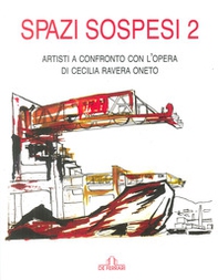 Spazi sospesi 2. Artisti a confronto con l'opera di Cecilia Ravera Oneto - Librerie.coop
