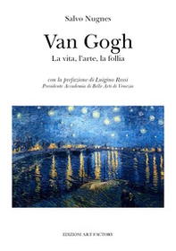 Van Gogh. La vita, l'arte, la follia - Librerie.coop