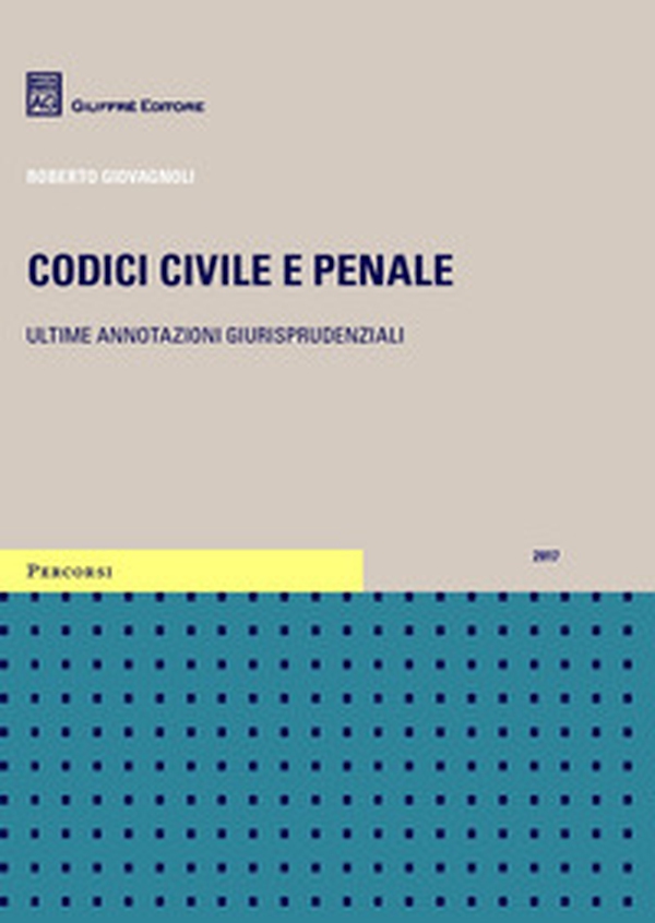 Codici civile e penale. Ultime annotazioni giurisprudenziali - Librerie.coop