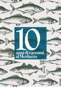 10 anni di racconti al Merluzzo - Librerie.coop