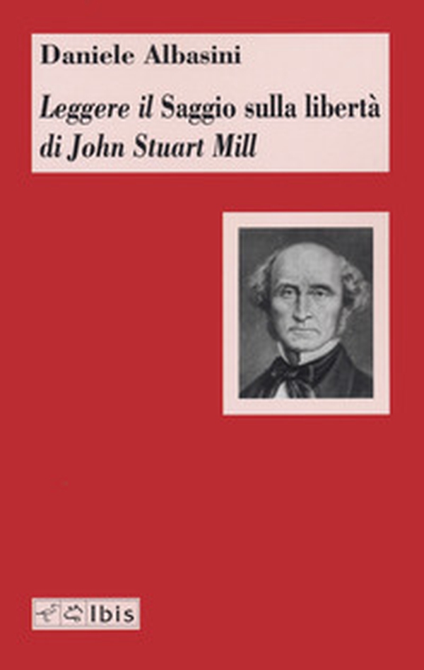 Leggere il «Saggio sulla libertà» di John Stuart Mill - Librerie.coop Leggere il «Saggio sulla libertà» di John Stuart Mill - Librerie.coop