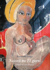 Nascerà tra 21 giorni. Diario di una terapia - Librerie.coop