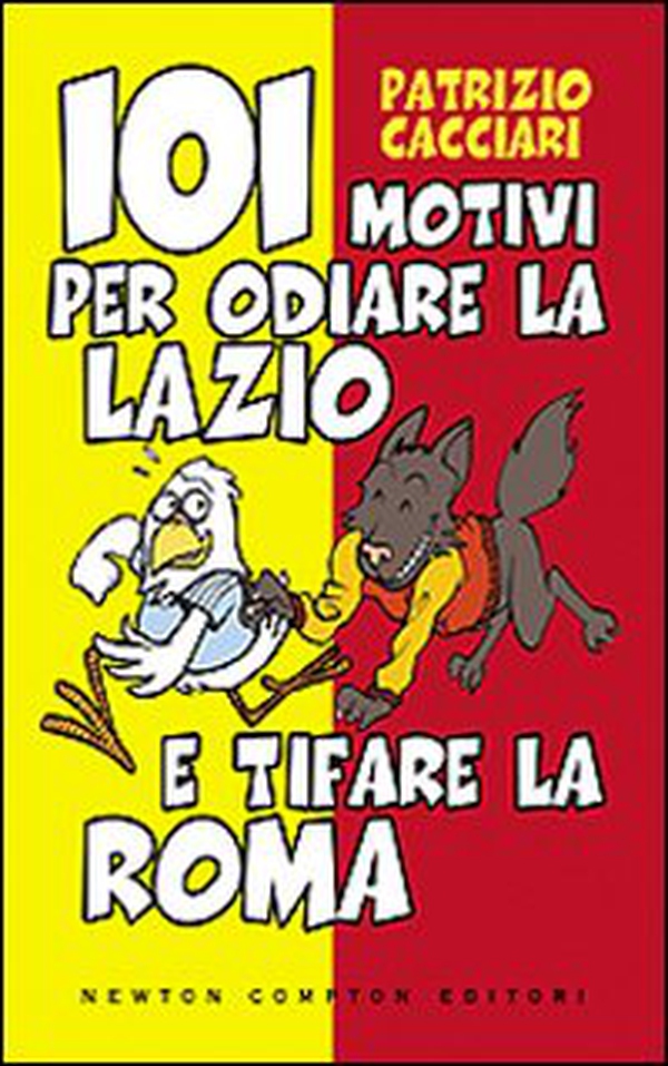 101 motivi per odiare la Lazio e tifare la Roma - Librerie.coop 101 motivi per odiare la Lazio e tifare la Roma - Librerie.coop