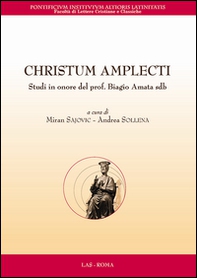 Christum amplecti. Studi in onore del prof. Biagio Amata sdb, Testo latino a fronte - Librerie.coop