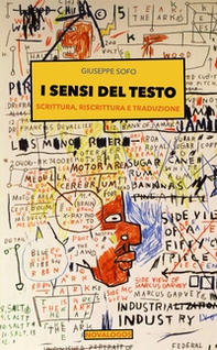 I sensi del testo. Scrittura, riscrittura e traduzione - Librerie.coop