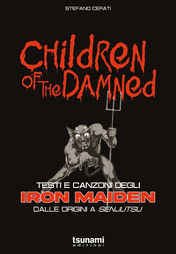 Children of the damned. Testi e canzoni degli Iron Maiden dalle origini a Senjutsu - Librerie.coop