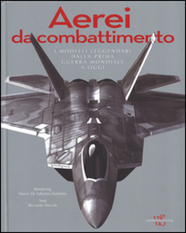 Aerei da combattimento. I modelli leggendari dalla prima guerra mondiale a oggi - Librerie.coop Aerei da combattimento. I modelli leggendari dalla prima guerra mondiale a oggi - Librerie.coop