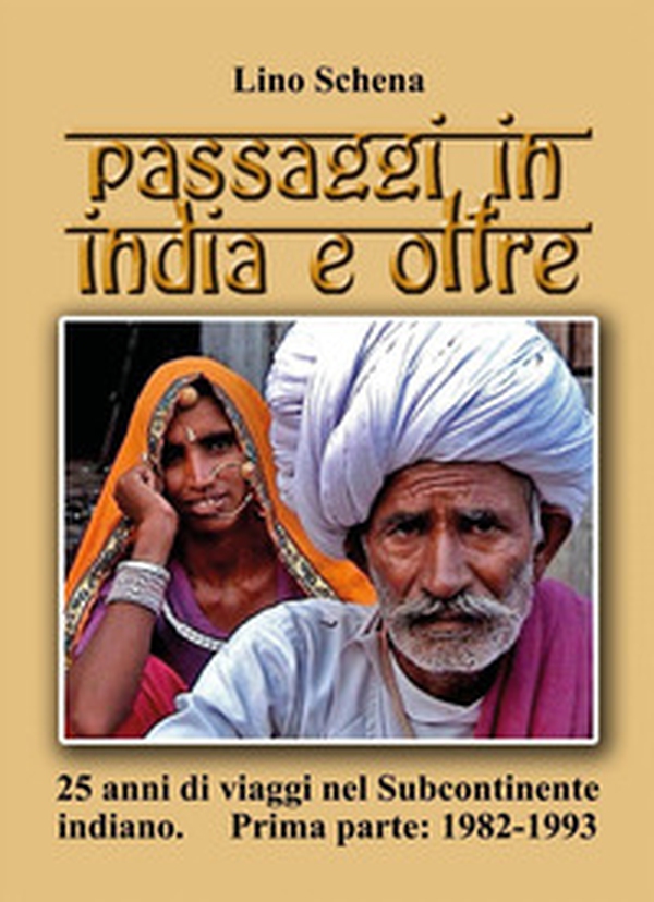 Passaggi in India e oltre. 25 anni di viaggi nel subcontinente indiano - Vol. 1 - Librerie.coop Passaggi in India e oltre. 25 anni di viaggi nel subcontinente indiano - Vol. 1 - Librerie.coop