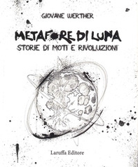 Metafore di Luna. Storie di moti e rivoluzioni - Librerie.coop Metafore di Luna. Storie di moti e rivoluzioni - Librerie.coop