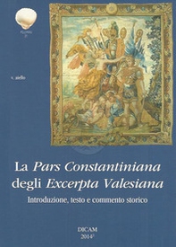 La pars Constantiniana degli Excerpta Valesiana. Introduzione, testo e commento storico - Librerie.coop