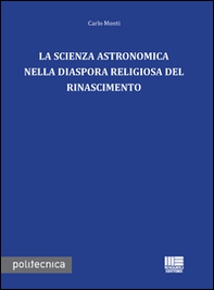 La scienza astronomica nella diaspora religiosa del rinascimento - Librerie.coop