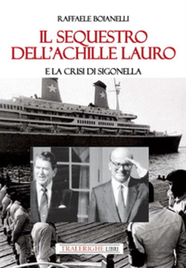 Il sequestro dell'Achille Lauro e la crisi di Sigonella - Librerie.coop Il sequestro dell'Achille Lauro e la crisi di Sigonella - Librerie.coop