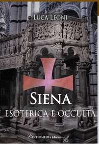 Siena esoterica e occulta - Librerie.coop Siena esoterica e occulta - Librerie.coop