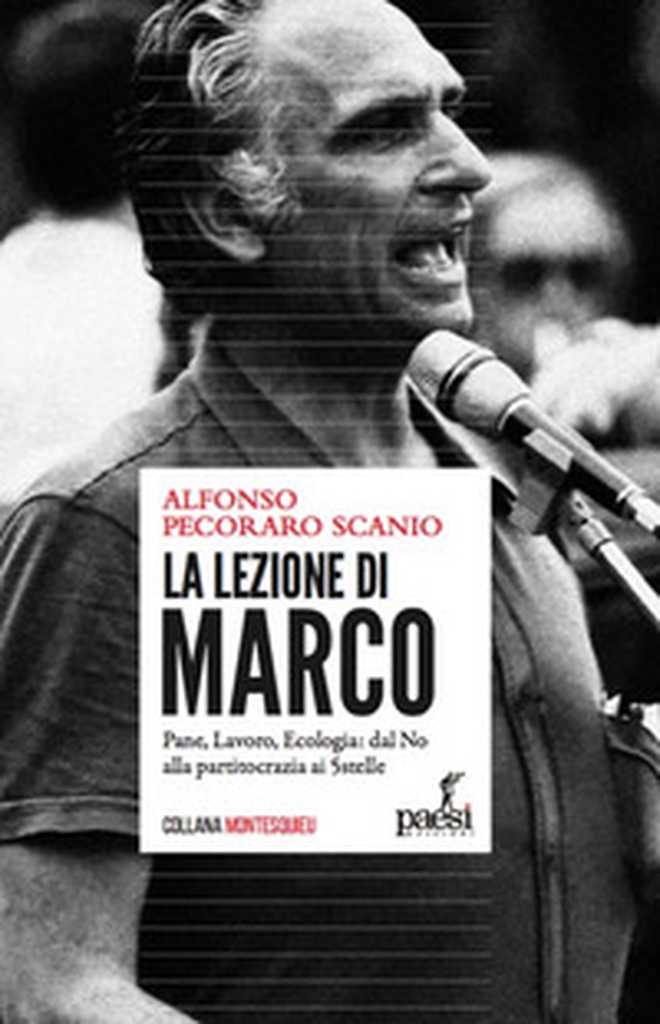 La lezione di Marco. Pane, lavoro, ecologia: dal No alla partitocrazia ai 5 Stelle - Librerie.coop La lezione di Marco. Pane, lavoro, ecologia: dal No alla partitocrazia ai 5 Stelle - Librerie.coop