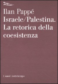 Israele-Palestina. La retorica della coesistenza - Librerie.coop