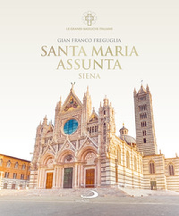 Santa Maria Assunta. Siena - Librerie.coop