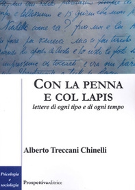 Con la penna e col lapis. Lettere di ogni tipo e di ogni tempo - Librerie.coop