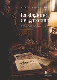 La stagione del garofano. Il PSI in Puglia (1981-1991) - Librerie.coop