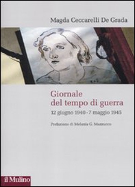 Giornale del tempo di guerra. 12 giugno 1940-7 maggio 1945 - Librerie.coop