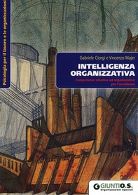 Intelligenza organizzativa. Competenze emotive ed organizzative per l'eccellenza - Librerie.coop