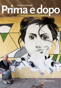 Prima e dopo. La street art romana e il Coronavirus - Librerie.coop