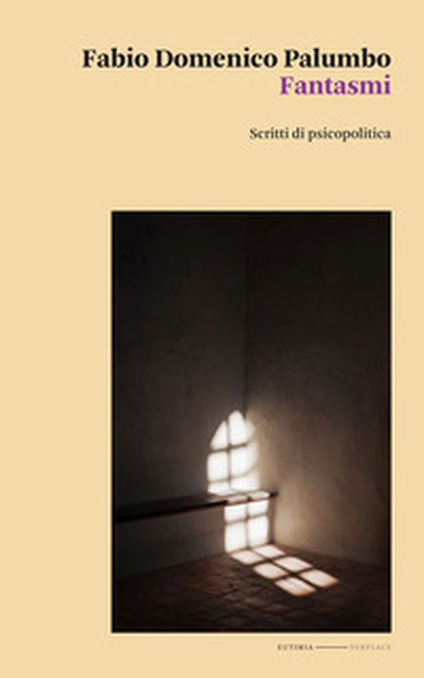 Fantasmi. Scritti di psicopolitica - Librerie.coop Fantasmi. Scritti di psicopolitica - Librerie.coop