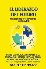 El liderazgo del futuro. Navegando por los desafíos del siglo XXI - Librerie.coop