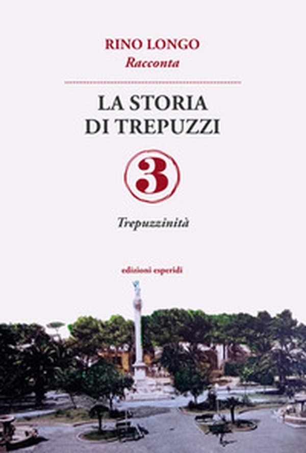 La storia di Trepuzzi - Vol. 3 - Librerie.coop La storia di Trepuzzi - Vol. 3 - Librerie.coop