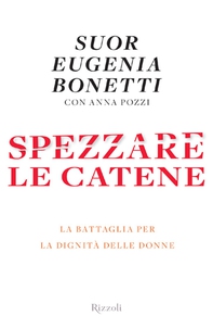 Spezzare le catene - Librerie.coop Spezzare le catene - Librerie.coop