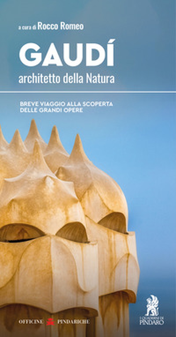 Gaudí, architetto della Natura. Breve viaggio alla scoperta delle grandi opere - Librerie.coop Gaudí, architetto della Natura. Breve viaggio alla scoperta delle grandi opere - Librerie.coop