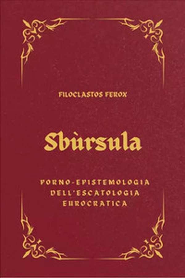 Sbùrsula. Porno-epistemologia dell'escatologia eurocratica - Librerie.coop