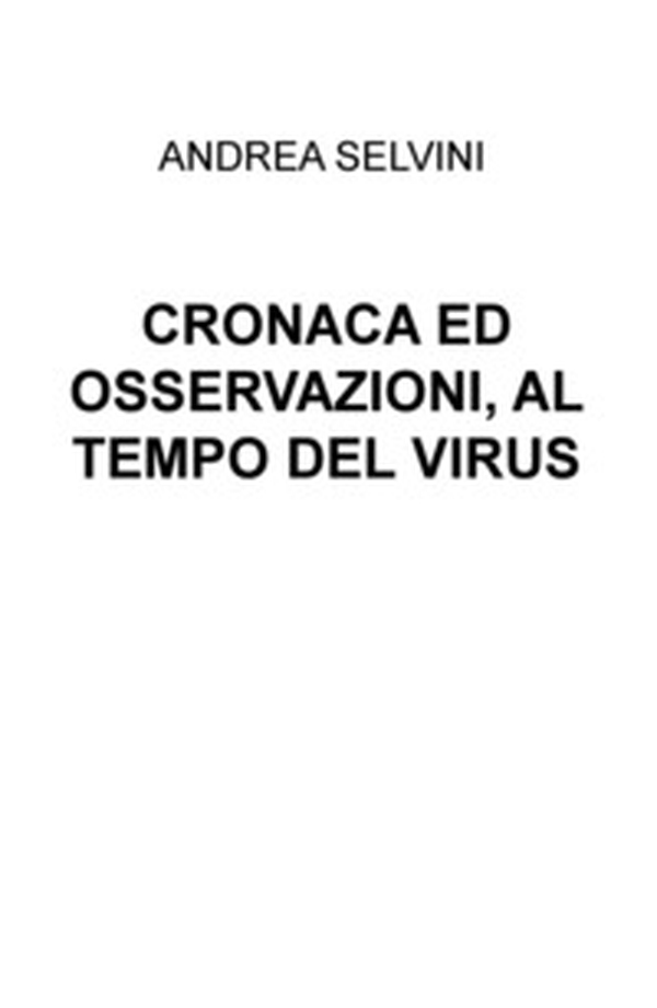 Cronaca ed osservazioni, al tempo del virus - Librerie.coop Cronaca ed osservazioni, al tempo del virus - Librerie.coop