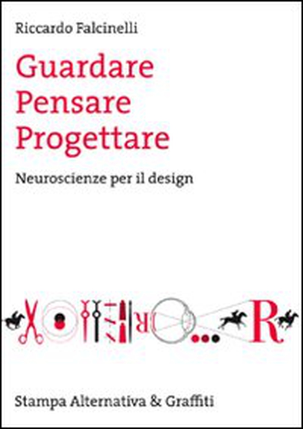 Guardare, pensare, progettare. Neuroscienze per il design - Librerie.coop Guardare, pensare, progettare. Neuroscienze per il design - Librerie.coop