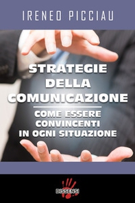 Strategie della comunicazione. Come essere convincenti in ogni situazione - Librerie.coop Strategie della comunicazione. Come essere convincenti in ogni situazione - Librerie.coop