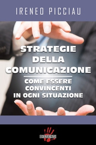 Strategie della comunicazione. Come essere convincenti in ogni situazione - Librerie.coop