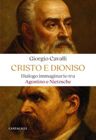 Cristo e Dioniso. Dialogo immaginario tra Agostino e Nietzsche - Librerie.coop