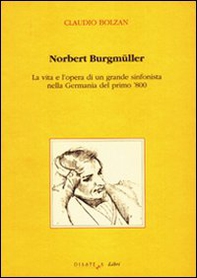 Norbert Burgmüller. La vita e l'opera di un grande sinfonista nella Germania del primo 800 - Librerie.coop