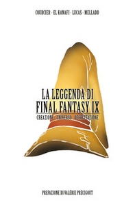 La leggenda di Final Fantasy IX. Creazione, universo, descrizione - Librerie.coop