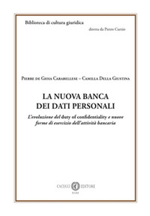 La nuova banca dei dati personali. L'evoluzione del duty of confidentiality e nuove forme di esercizio dell'attività bancaria - Librerie.coop La nuova banca dei dati personali. L'evoluzione del duty of confidentiality e nuove forme di esercizio dell'attività bancaria - Librerie.coop