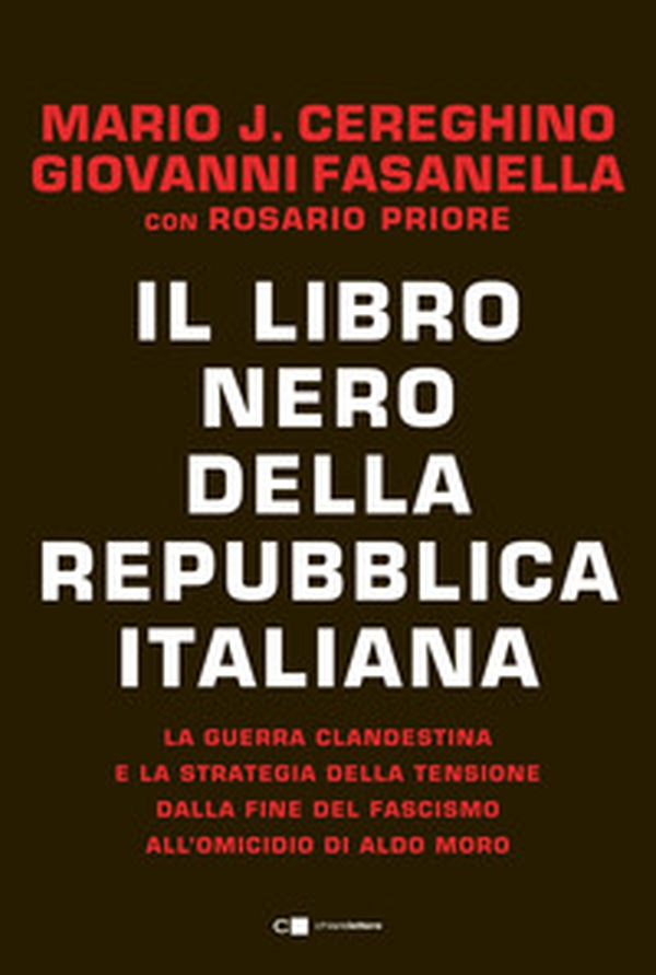 Il libro nero della Repubblica italiana. La guerra clandestina e la strategia della tensione dalla fine del fascismo all'omicidio di Aldo Moro - Librerie.coop Il libro nero della Repubblica italiana. La guerra clandestina e la strategia della tensione dalla fine del fascismo all'omicidio di Aldo Moro - Librerie.coop