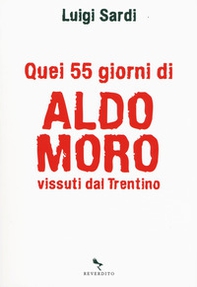 Quei 55 giorni di Aldo Moro vissuti dal Trentino - Librerie.coop