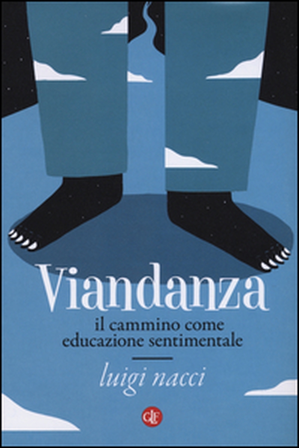 Viandanza. Il cammino come educazione sentimentale - Librerie.coop Viandanza. Il cammino come educazione sentimentale - Librerie.coop